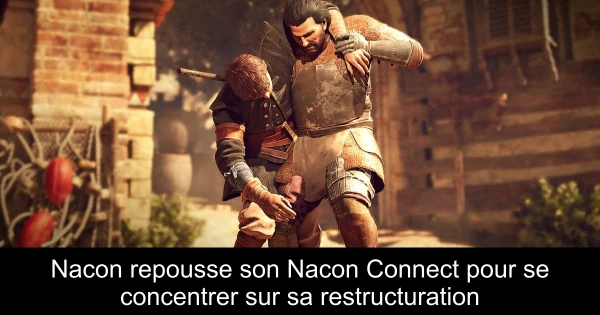 Nacon repousse son Nacon Connect pour se concentrer sur sa restructuration