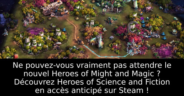 Ne pouvez-vous vraiment pas attendre le nouvel Heroes of Might and Magic ? Découvrez Heroes of Science and Fiction en accès anticipé sur Steam !