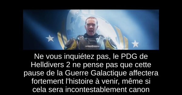 Ne vous inquiétez pas, le PDG de Helldivers 2 ne pense pas que cette pause de la Guerre Galactique affectera fortement l'histoire à venir, même si cela sera incontestablement canon