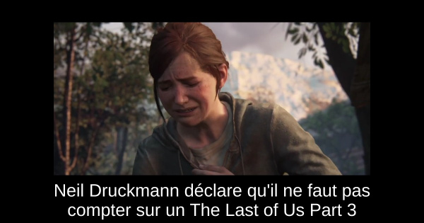 Neil Druckmann déclare qu'il ne faut pas compter sur un The Last of Us Part 3