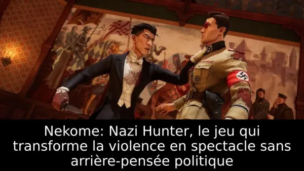 Nekome: Nazi Hunter, le jeu qui transforme la violence en spectacle sans arrière-pensée politique