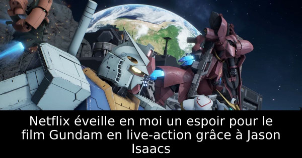 Netflix éveille en moi un espoir pour le film Gundam en live-action grâce à Jason Isaacs