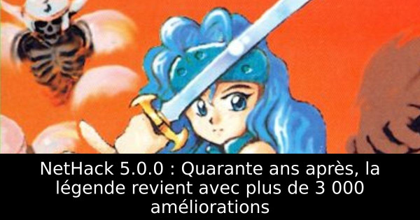 NetHack 5.0.0 : Quarante ans après, la légende revient avec plus de 3 000 améliorations