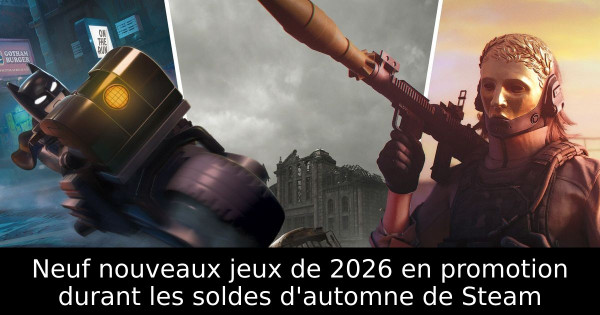 9 jeux de 2026 en promotion pendant les soldes d’automne Steam : prix France