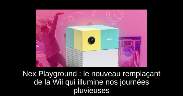Nex Playground : le nouveau remplaçant de la Wii qui illumine nos journées pluvieuses