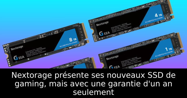 Nextorage présente ses nouveaux SSD de gaming, mais avec une garantie d'un an seulement