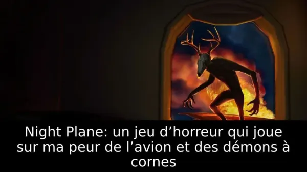 Night Plane: un jeu d’horreur qui joue sur ma peur de l’avion et des démons à cornes