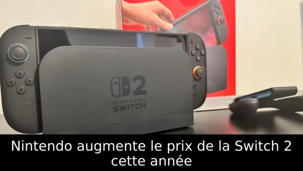 Nintendo augmente le prix de la Switch 2 cette année