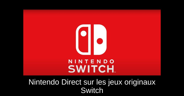 Nintendo Direct sur les jeux originaux Switch