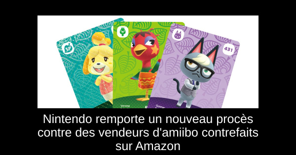 Nintendo remporte un nouveau procès contre des vendeurs d'amiibo contrefaits sur Amazon
