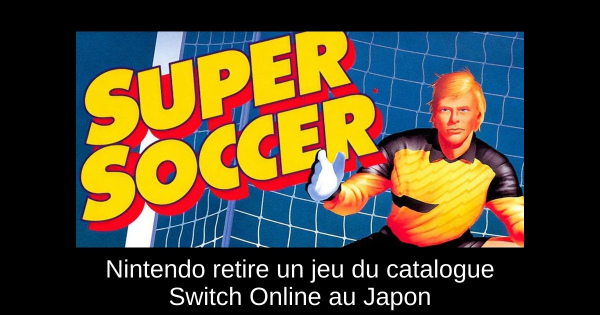 Nintendo retire un jeu du catalogue Switch Online au Japon