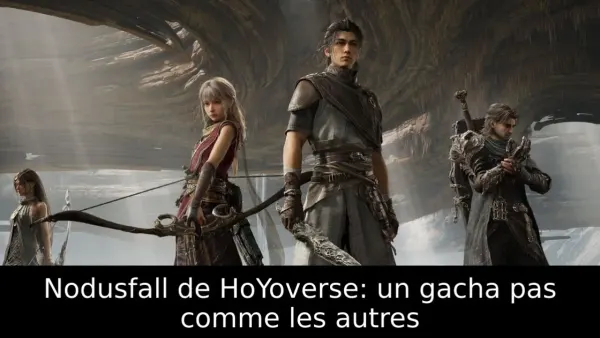 Nodusfall de HoYoverse: un gacha pas comme les autres