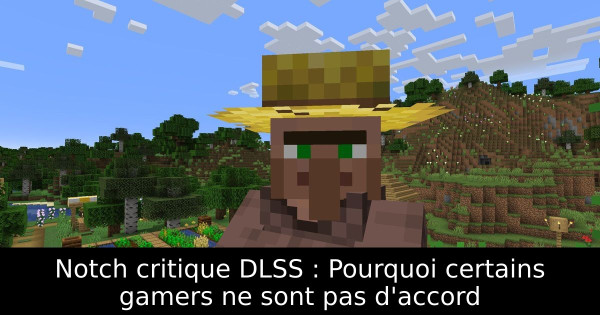 Notch critique DLSS : Pourquoi certains gamers ne sont pas d'accord