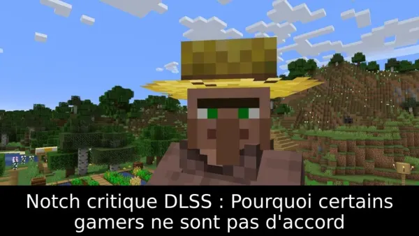 Notch critique DLSS : Pourquoi certains gamers ne sont pas d'accord