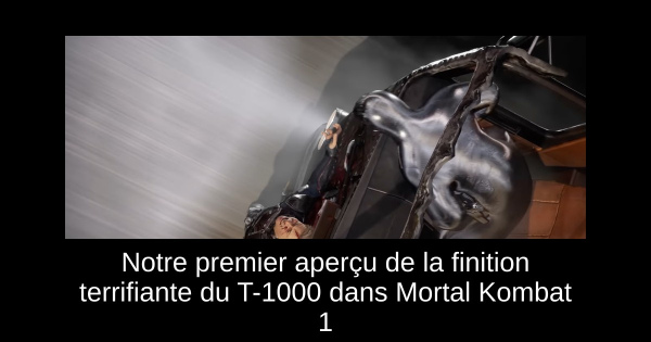 Notre premier aperçu de la finition terrifiante du T-1000 dans Mortal Kombat 1
