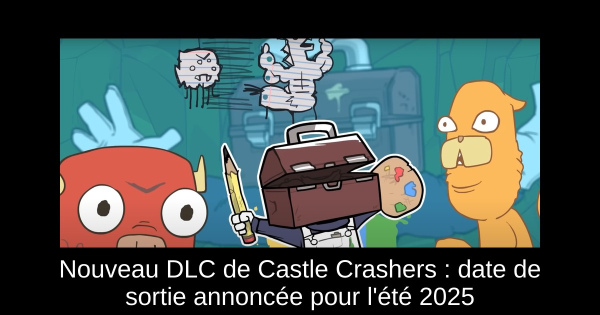 Nouveau DLC de Castle Crashers : date de sortie annoncée pour l'été 2025