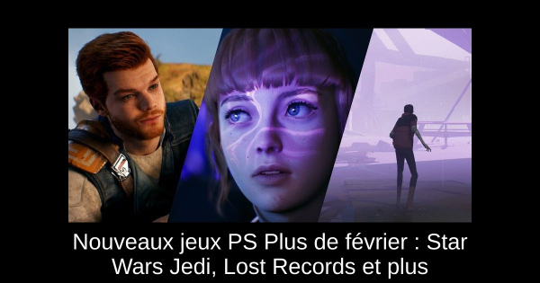 Nouveaux jeux PS Plus de février : Star Wars Jedi, Lost Records et plus