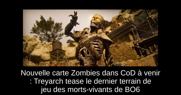Nouvelle carte Zombies dans CoD à venir : Treyarch tease le dernier terrain de jeu des morts-vivants de BO6