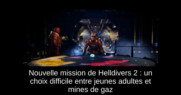Nouvelle mission de Helldivers 2 : un choix difficile entre jeunes adultes et mines de gaz