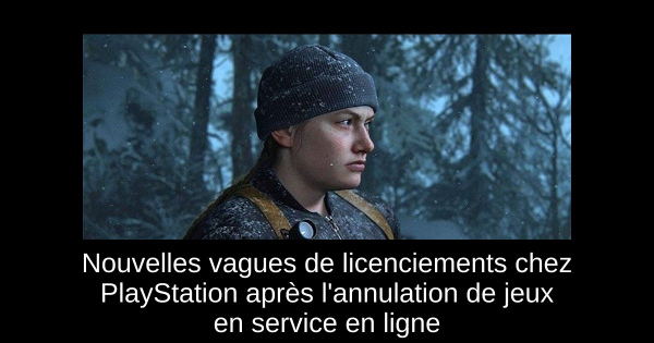 Nouvelles vagues de licenciements chez PlayStation après l'annulation de jeux en service en ligne