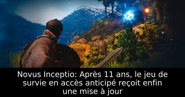 Novus Inceptio: Après 11 ans, le jeu de survie en accès anticipé reçoit enfin une mise à jour