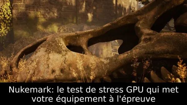 Nukemark: le test de stress GPU qui met votre équipement à l'épreuve