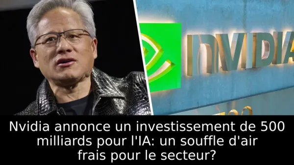 Nvidia annonce un investissement de 500 milliards pour l'IA: un souffle d'air frais pour le secteur?