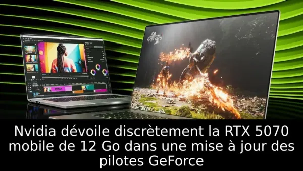 Nvidia dévoile discrètement la RTX 5070 mobile de 12 Go dans une mise à jour des pilotes GeForce