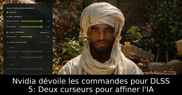 Nvidia dévoile les commandes pour DLSS 5: Deux curseurs pour affiner l'IA