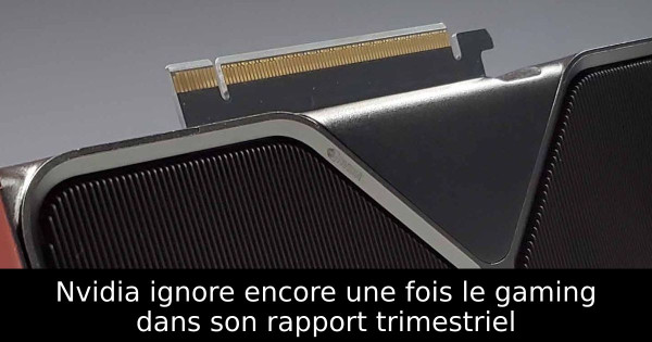 Nvidia ignore encore une fois le gaming dans son rapport trimestriel