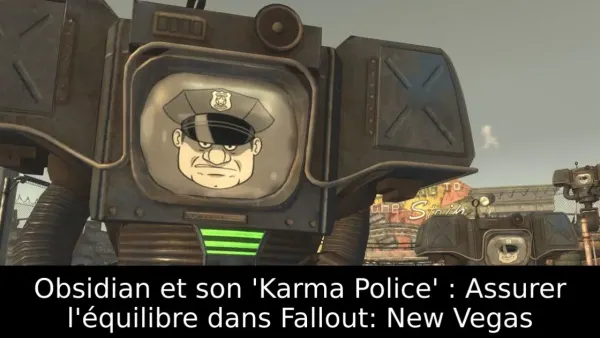 Obsidian et son 'Karma Police' : Assurer l'équilibre dans Fallout: New Vegas