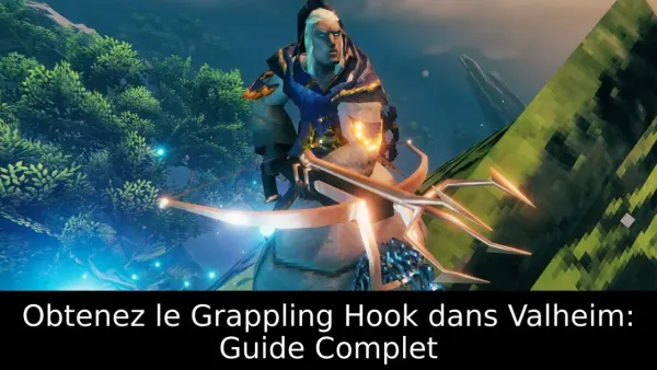 Obtenez le Grappling Hook dans Valheim: Guide Complet