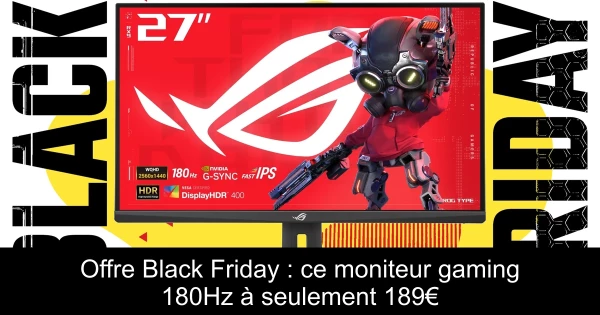 Offre Black Friday : ce moniteur gaming 180Hz à seulement 189€