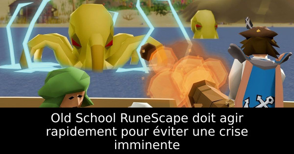 Old School RuneScape doit agir rapidement pour éviter une crise imminente