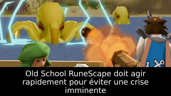 Old School RuneScape doit agir rapidement pour éviter une crise imminente