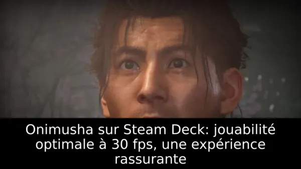 Onimusha sur Steam Deck: jouabilité optimale à 30 fps, une expérience rassurante