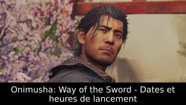 Onimusha: Way of the Sword - Dates et heures de lancement