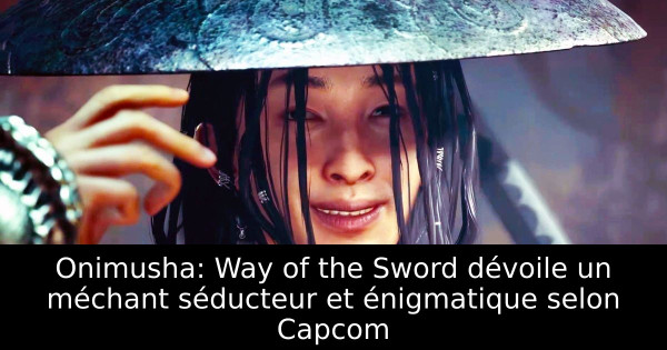 Onimusha: Way of the Sword dévoile un méchant séducteur et énigmatique selon Capcom