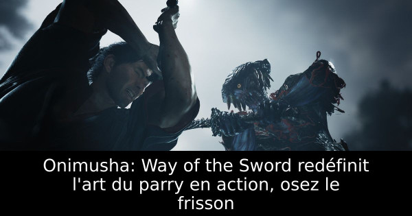 Onimusha: Way of the Sword redéfinit l'art du parry en action, osez le frisson
