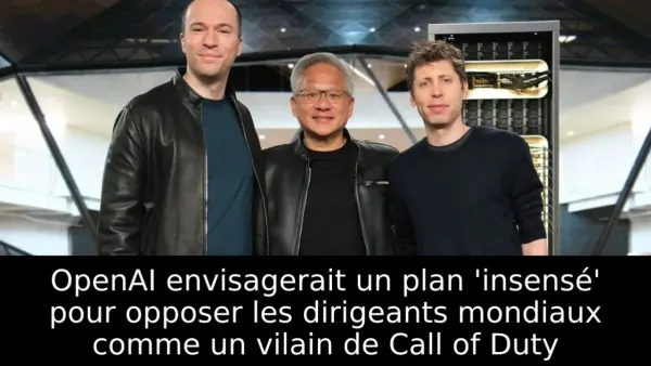 OpenAI envisagerait un plan 'insensé' pour opposer les dirigeants mondiaux comme un vilain de Call of Duty
