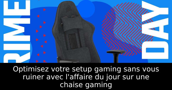 Optimisez votre setup gaming sans vous ruiner avec l'affaire du jour sur une chaise gaming