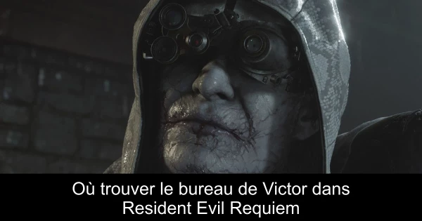 Où trouver le bureau de Victor dans Resident Evil Requiem