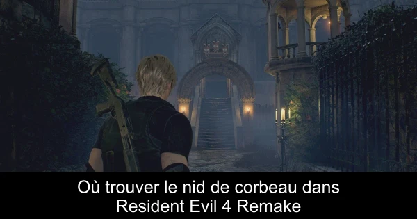Où trouver le nid de corbeau dans Resident Evil 4 Remake