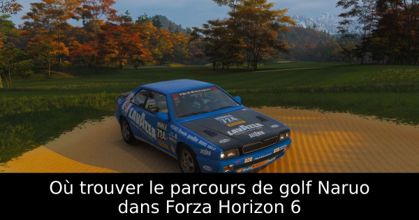 Où trouver le parcours de golf Naruo dans Forza Horizon 6