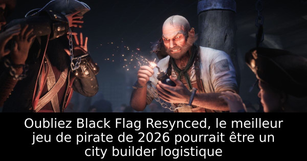 Oubliez Black Flag Resynced, le meilleur jeu de pirate de 2026 pourrait être un city builder logistique