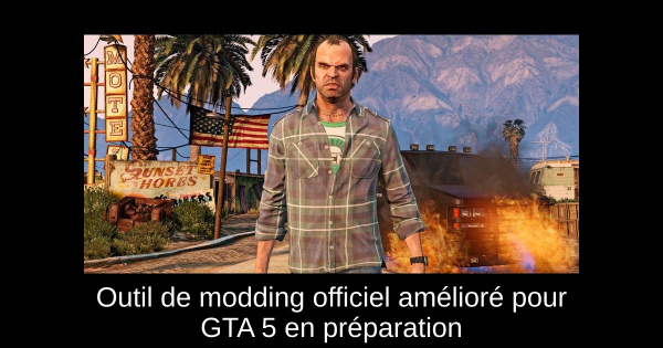 Outil de modding officiel amélioré pour GTA 5 en préparation