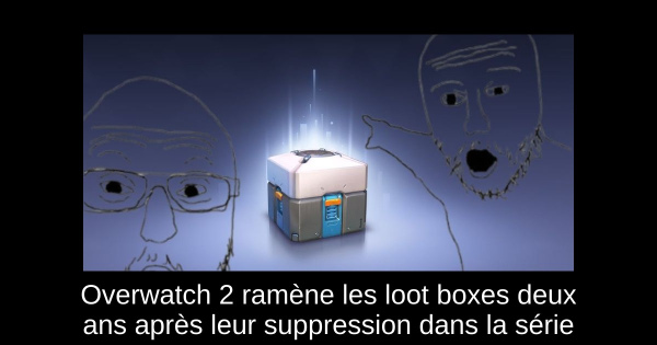Overwatch 2 ramène les loot boxes deux ans après leur suppression dans la série