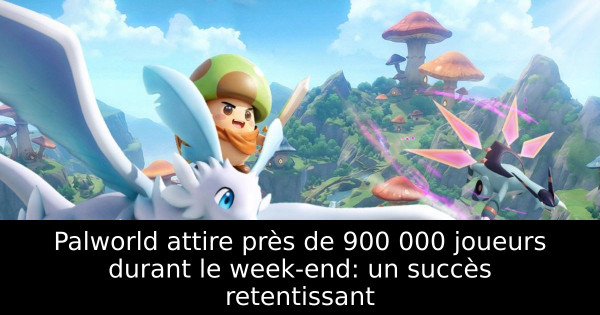Palworld attire près de 900 000 joueurs durant le week-end: un succès retentissant