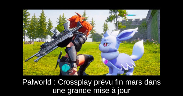 Palworld : Crossplay prévu fin mars dans une grande mise à jour