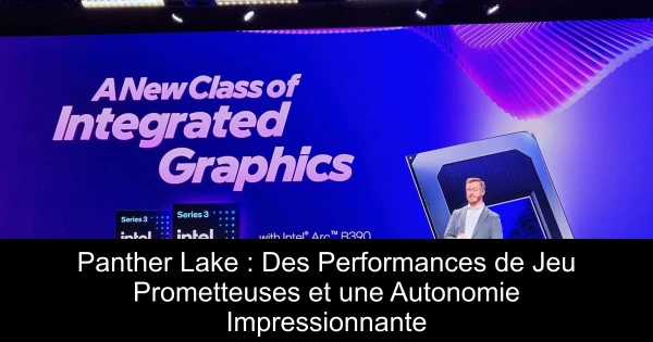 Panther Lake : Des Performances de Jeu Prometteuses et une Autonomie Impressionnante
